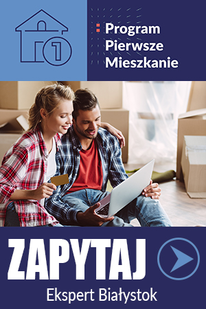 Program Pierwsze Mieszkanie Białystok - Kredyt hipoteczny 2% w Białymstoku - zapytaj eksperta
